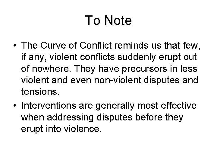 To Note • The Curve of Conflict reminds us that few, if any, violent