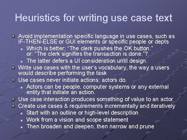 Heuristics for writing use case text Avoid implementation specific language in use cases, such