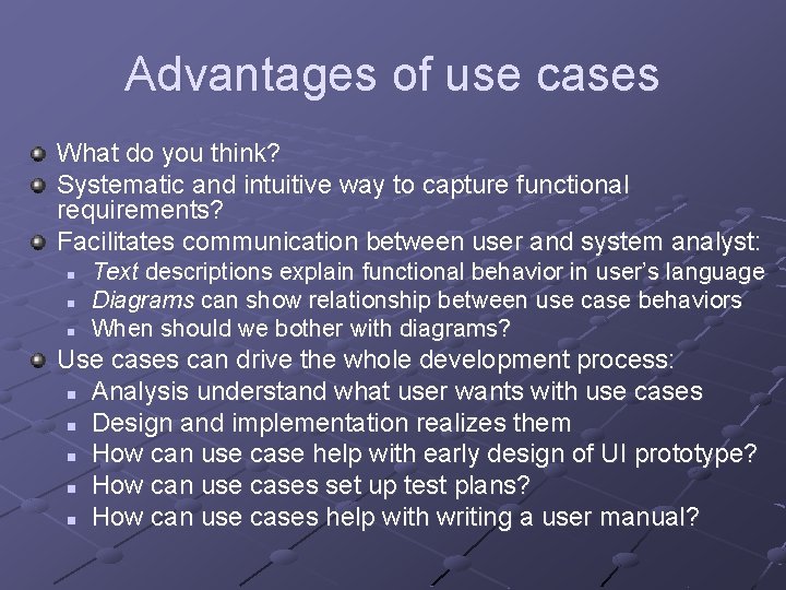 Advantages of use cases What do you think? Systematic and intuitive way to capture