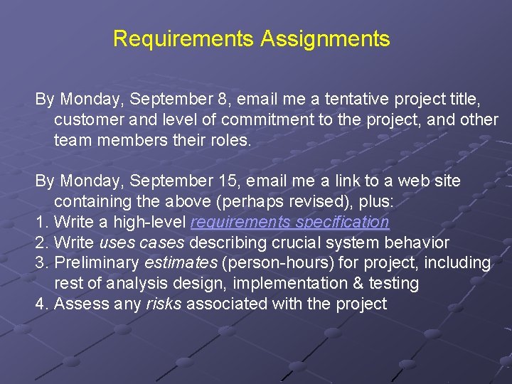 Requirements Assignments By Monday, September 8, email me a tentative project title, customer and