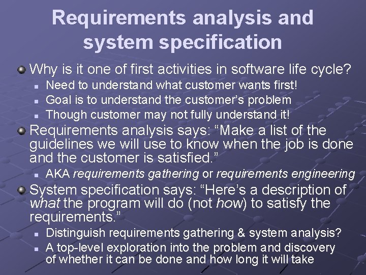 Requirements analysis and system specification Why is it one of first activities in software