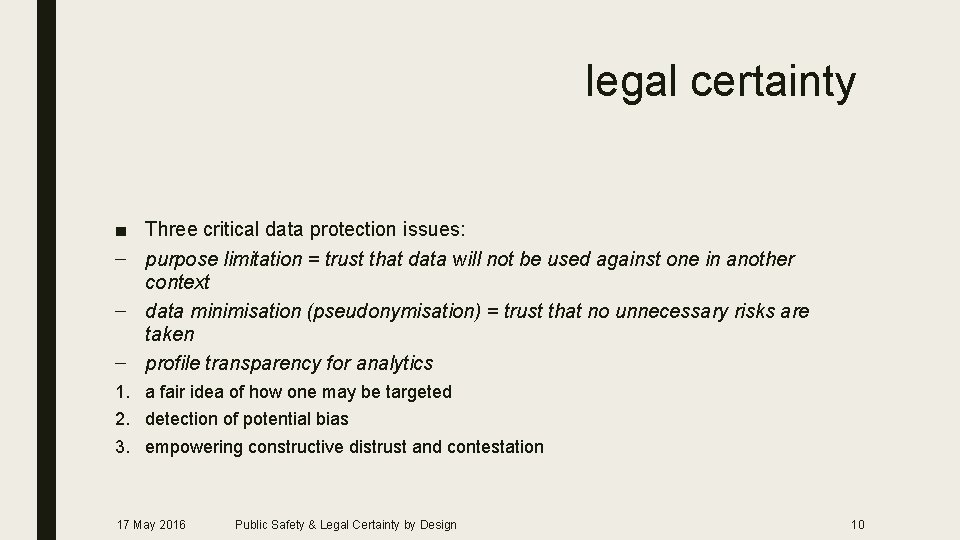 legal certainty ■ Three critical data protection issues: – purpose limitation = trust that