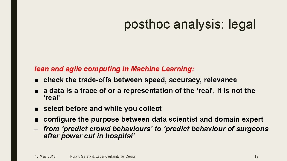 posthoc analysis: legal lean and agile computing in Machine Learning: ■ check the trade-offs