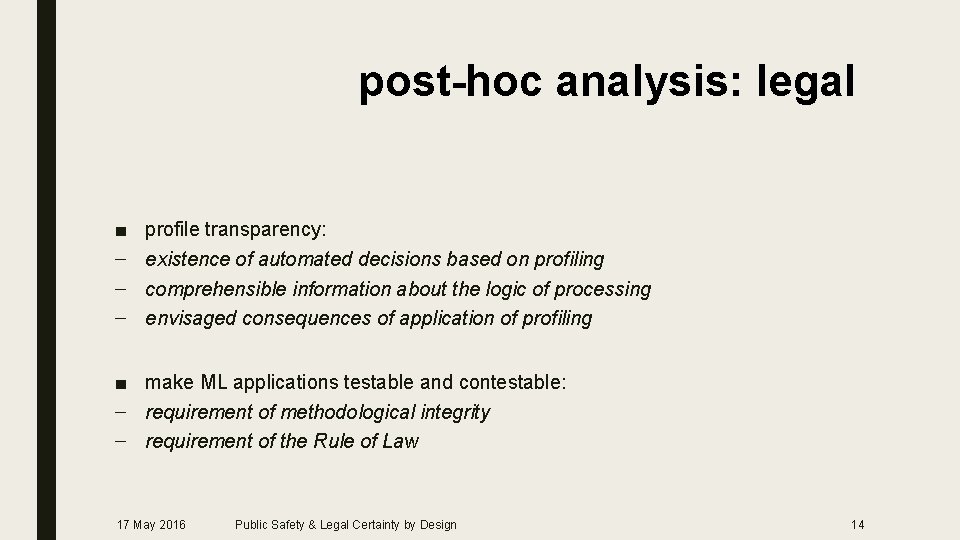 post-hoc analysis: legal ■ – – – profile transparency: existence of automated decisions based