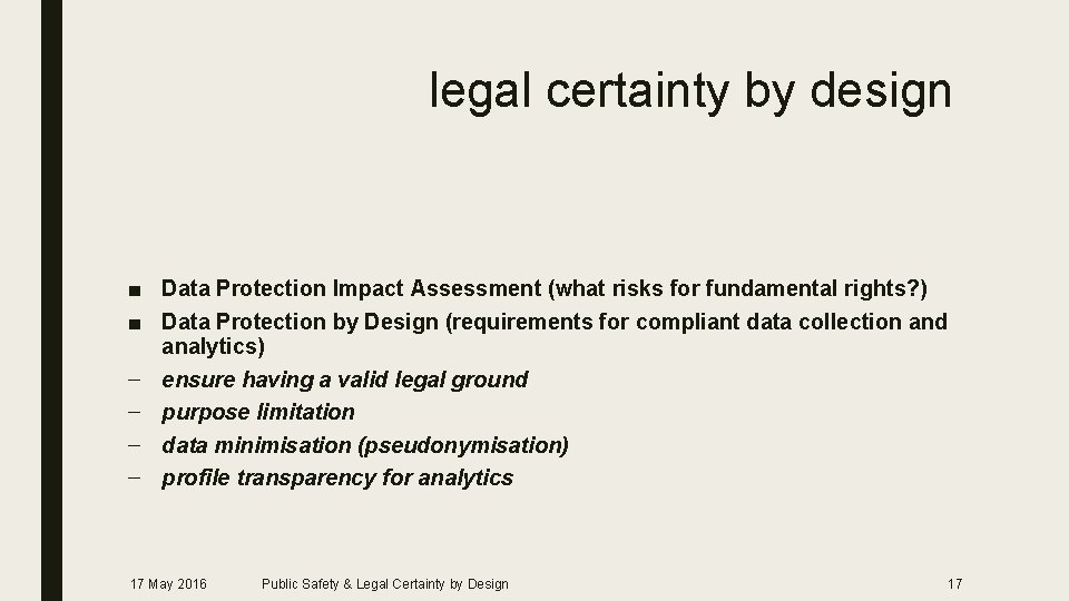 legal certainty by design ■ Data Protection Impact Assessment (what risks for fundamental rights?