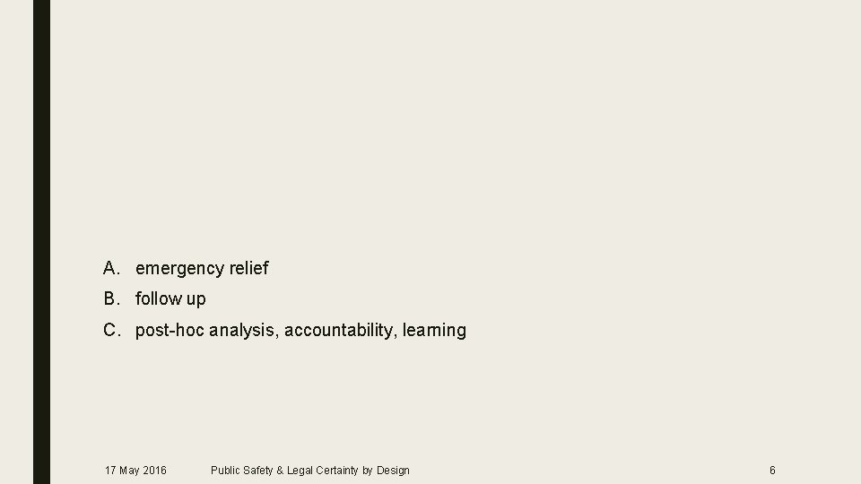 A. emergency relief B. follow up C. post-hoc analysis, accountability, learning 17 May 2016