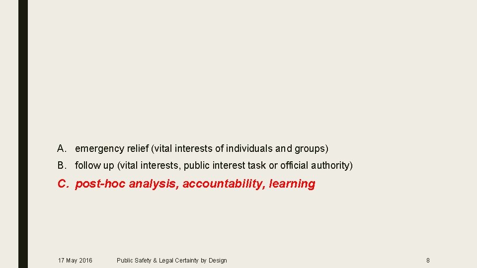 A. emergency relief (vital interests of individuals and groups) B. follow up (vital interests,