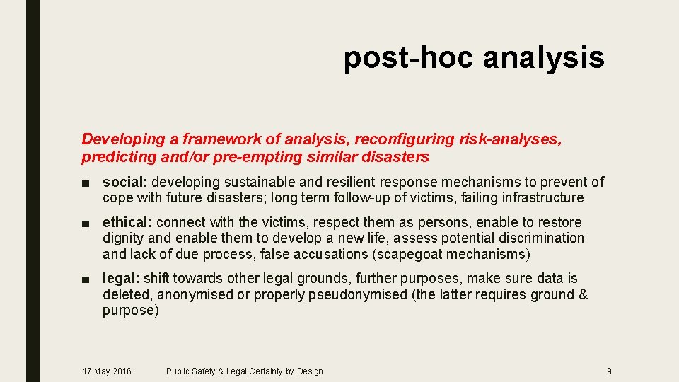 post-hoc analysis Developing a framework of analysis, reconfiguring risk-analyses, predicting and/or pre-empting similar disasters