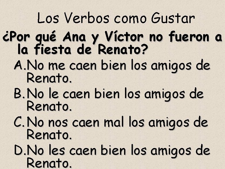 Los Verbos como Gustar ¿Por qué Ana y Víctor no fueron a la fiesta