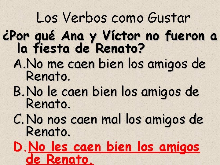 Los Verbos como Gustar ¿Por qué Ana y Víctor no fueron a la fiesta