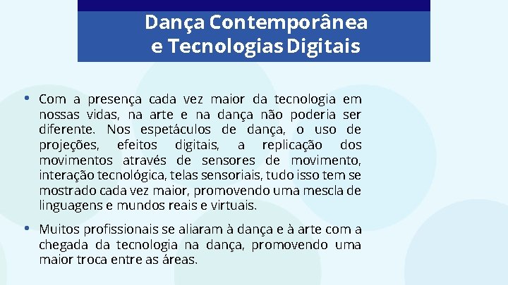 Dança Contemporânea e Tecnologias Digitais • Com a presença cada vez maior da tecnologia