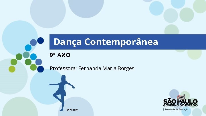 Dança Contemporânea 9° ANO Professora: Fernanda Maria Borges © Pixabay 