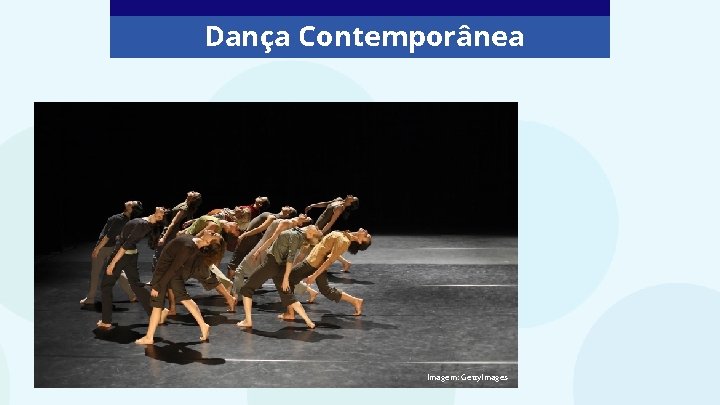 Dança Contemporânea Imagem: Getty. Images 