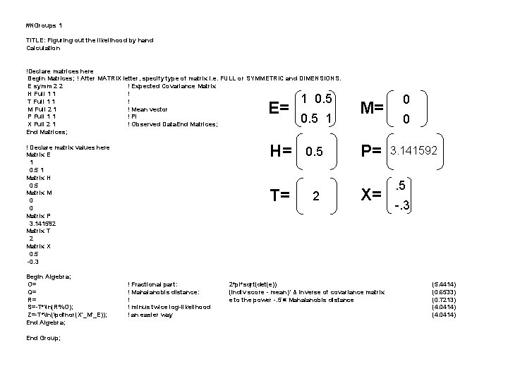 #NGroups 1 TITLE: Figuring out the likelihood by hand Calculation !Declare matrices here Begin