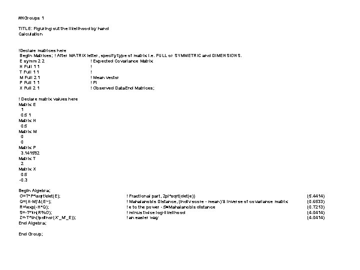 #NGroups 1 TITLE: Figuring out the likelihood by hand Calculation !Declare matrices here Begin