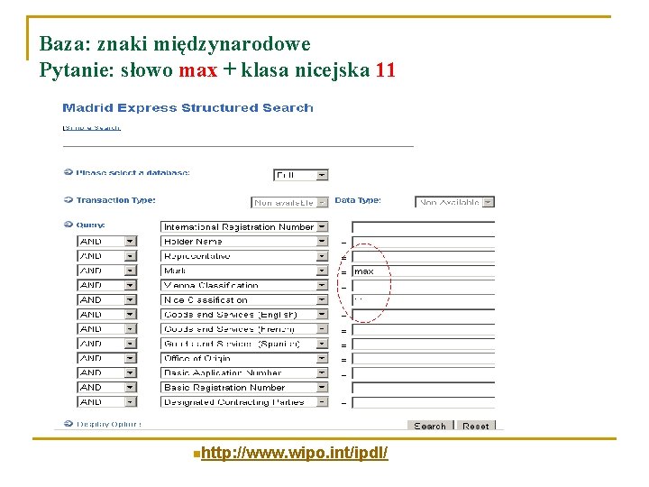 Baza: znaki międzynarodowe Pytanie: słowo max + klasa nicejska 11 nhttp: //www. wipo. int/ipdl/