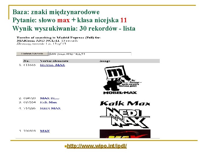 Baza: znaki międzynarodowe Pytanie: słowo max + klasa nicejska 11 Wynik wyszukiwania: 30 rekordów