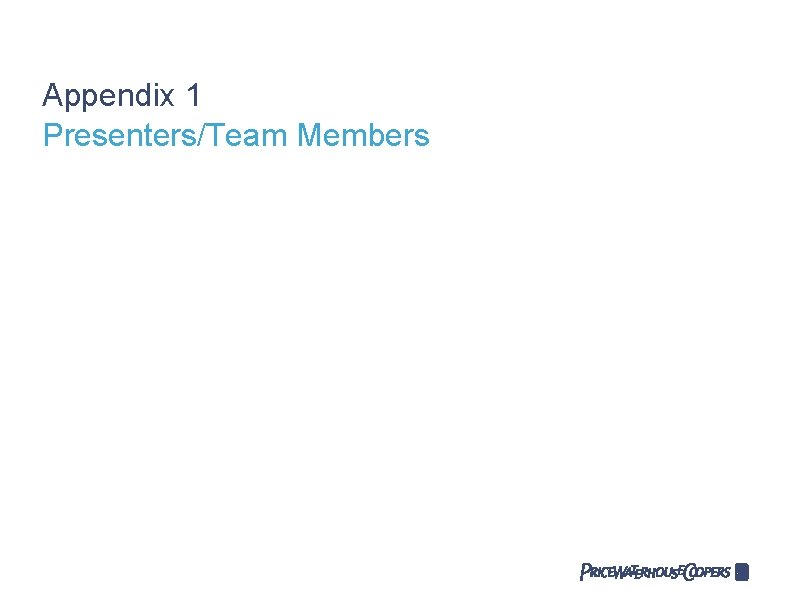 Appendix 1 Presenters/Team Members Appendix 1 Presenters/Team Members