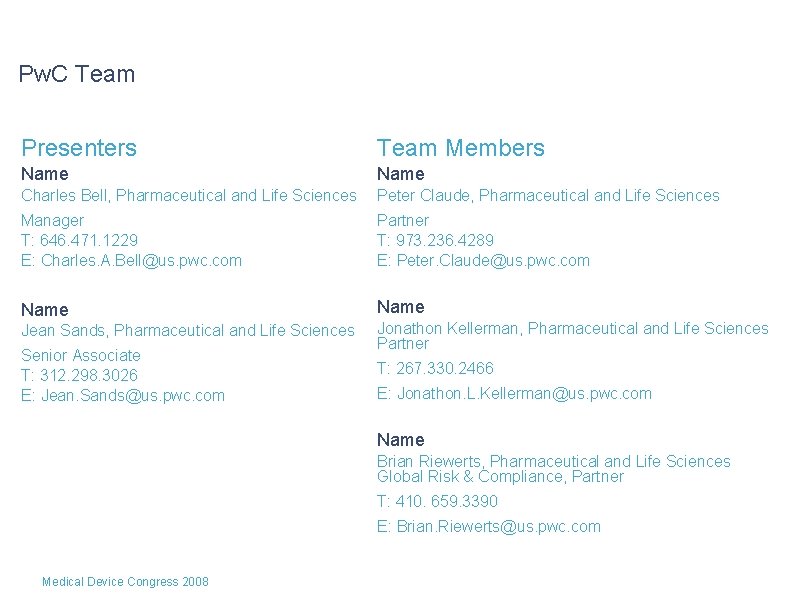Pw. C Team Presenters Team Members Name Charles Bell, Pharmaceutical and Life Sciences Peter