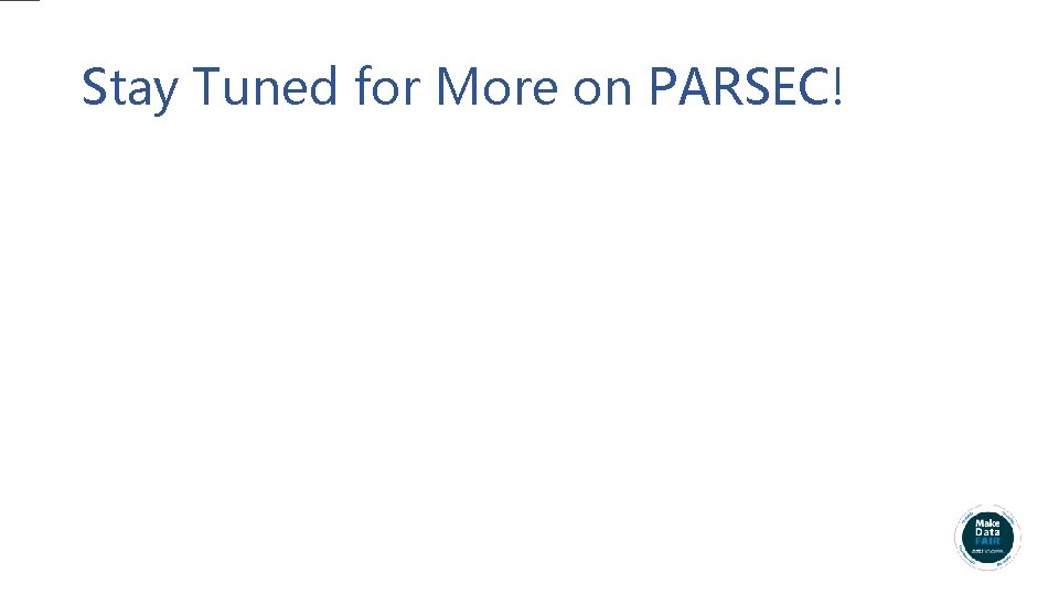 Stay Tuned for More on PARSEC! 