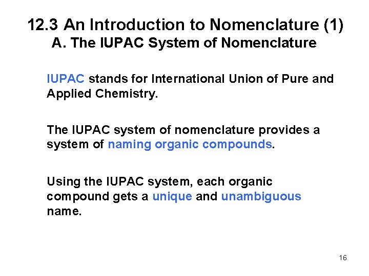 12. 3 An Introduction to Nomenclature (1) A. The IUPAC System of Nomenclature IUPAC