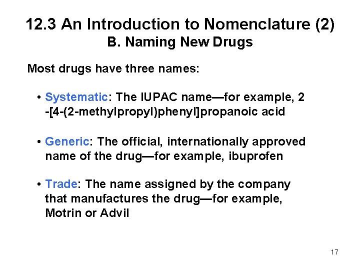 12. 3 An Introduction to Nomenclature (2) B. Naming New Drugs Most drugs have