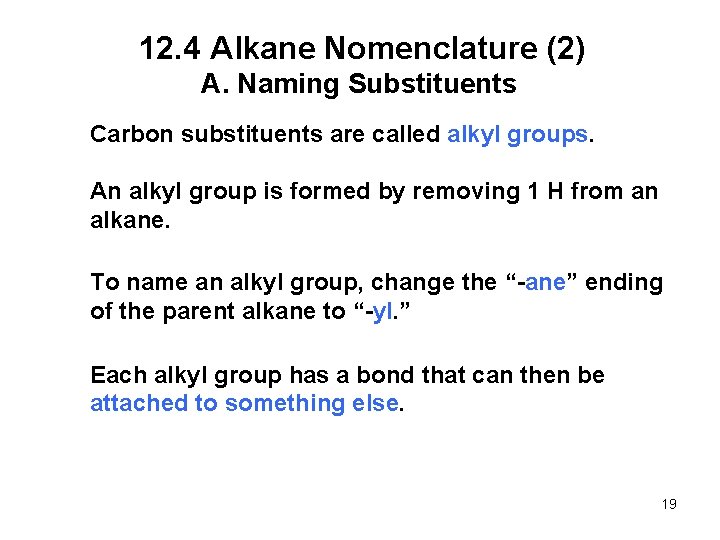 12. 4 Alkane Nomenclature (2) A. Naming Substituents Carbon substituents are called alkyl groups.