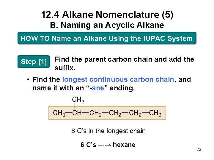 12. 4 Alkane Nomenclature (5) B. Naming an Acyclic Alkane HOW TO Name an