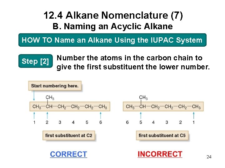 12. 4 Alkane Nomenclature (7) B. Naming an Acyclic Alkane HOW TO Name an