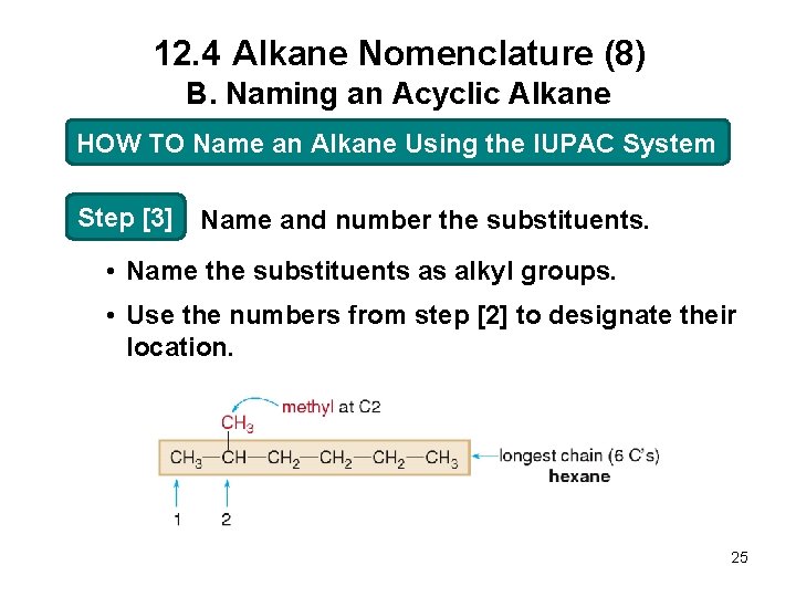 12. 4 Alkane Nomenclature (8) B. Naming an Acyclic Alkane HOW TO Name an