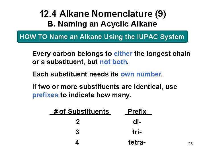 12. 4 Alkane Nomenclature (9) B. Naming an Acyclic Alkane HOW TO Name an