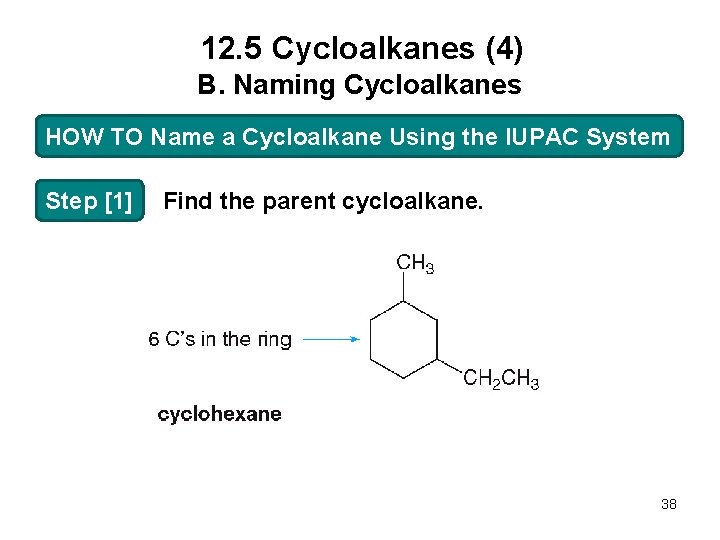 12. 5 Cycloalkanes (4) B. Naming Cycloalkanes HOW TO Name a Cycloalkane Using the