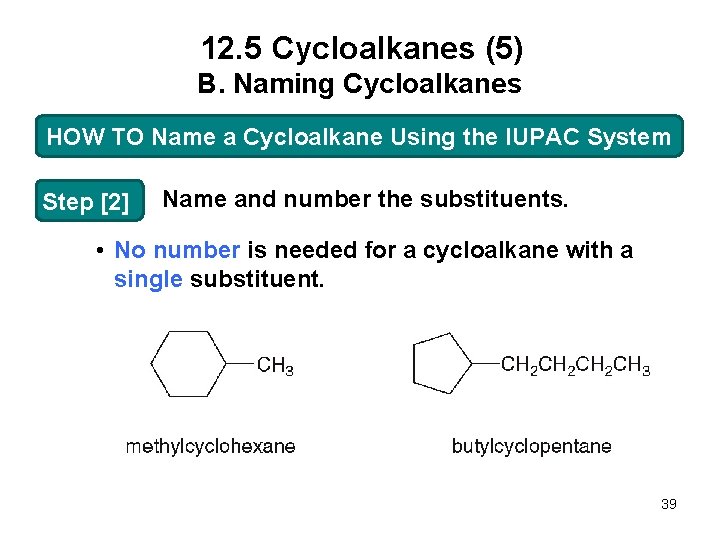12. 5 Cycloalkanes (5) B. Naming Cycloalkanes HOW TO Name a Cycloalkane Using the