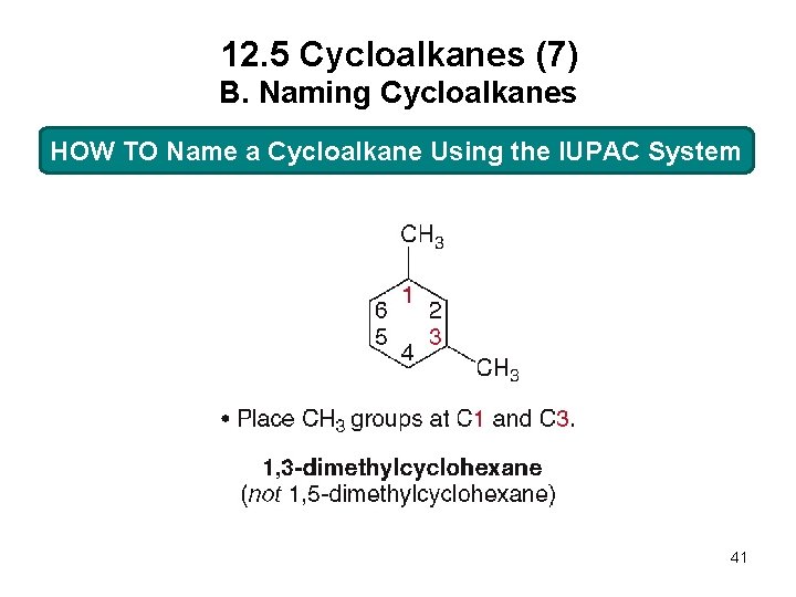 12. 5 Cycloalkanes (7) B. Naming Cycloalkanes HOW TO Name a Cycloalkane Using the