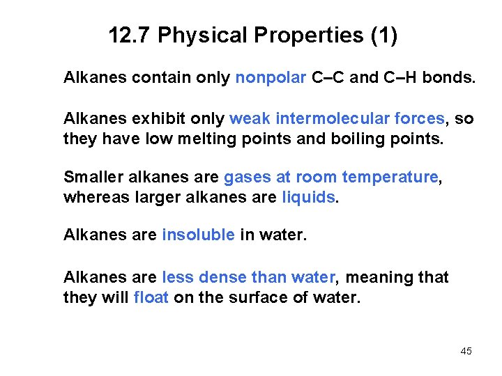 12. 7 Physical Properties (1) Alkanes contain only nonpolar C–C and C–H bonds. Alkanes