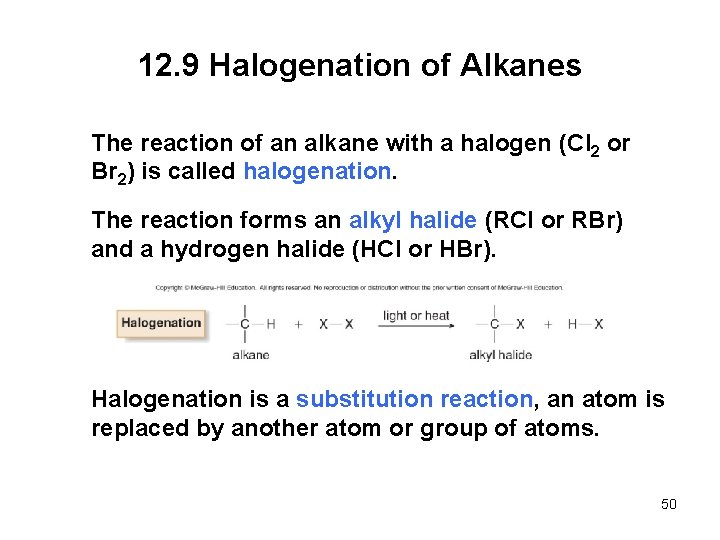 12. 9 Halogenation of Alkanes The reaction of an alkane with a halogen (CI