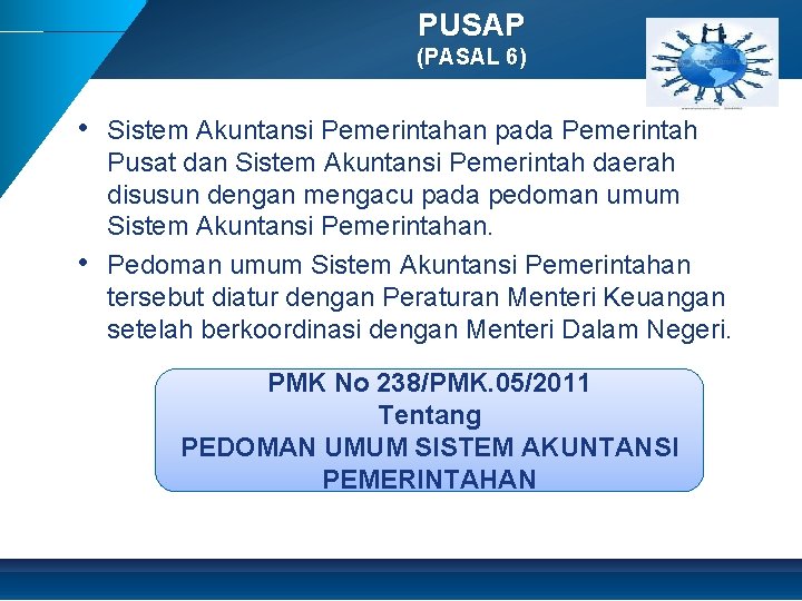PUSAP (PASAL 6) • Sistem Akuntansi Pemerintahan pada Pemerintah • Pusat dan Sistem Akuntansi