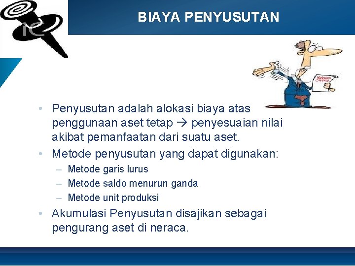 BIAYA PENYUSUTAN • Penyusutan adalah alokasi biaya atas penggunaan aset tetap penyesuaian nilai akibat