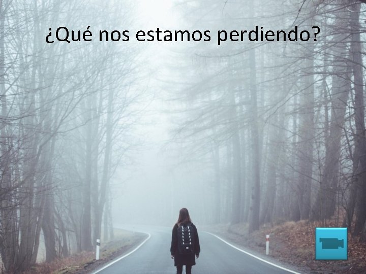¿Qué nos estamos perdiendo? 