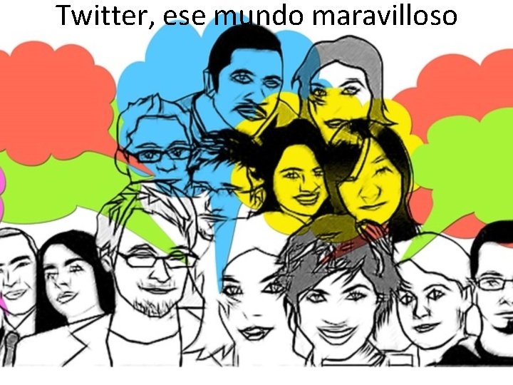 Twitter, ese mundo maravilloso 