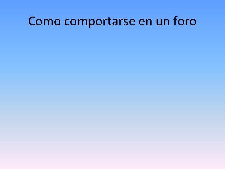 Como comportarse en un foro 