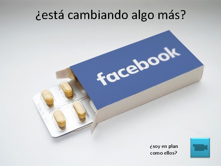 ¿está cambiando algo más? ¿soy en plan como ellos? 