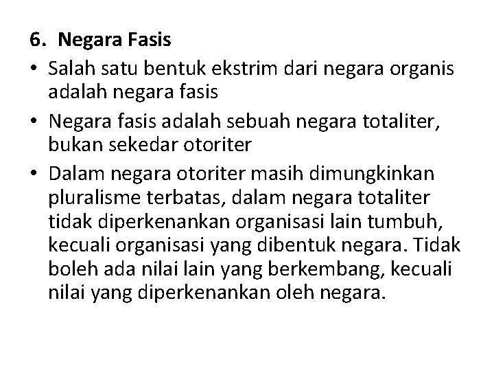 6. Negara Fasis • Salah satu bentuk ekstrim dari negara organis adalah negara fasis