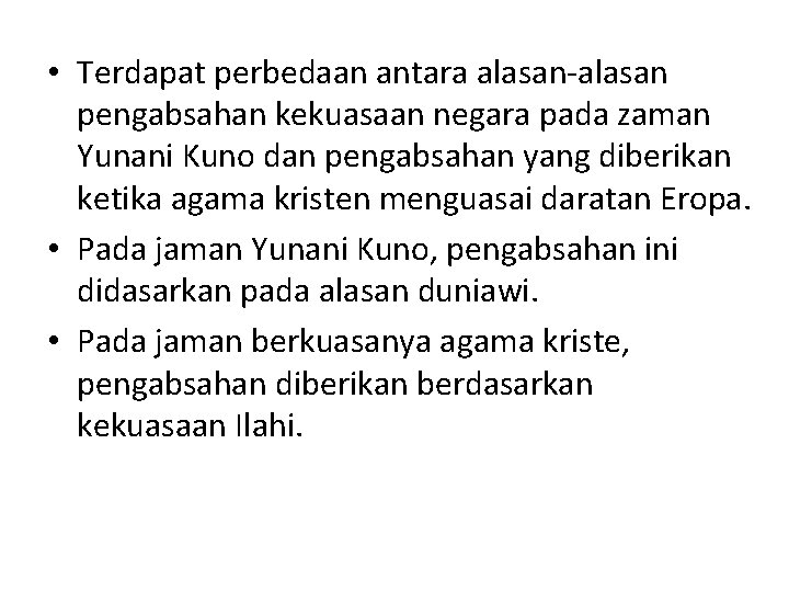  • Terdapat perbedaan antara alasan-alasan pengabsahan kekuasaan negara pada zaman Yunani Kuno dan