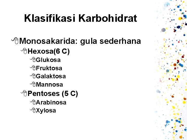 Klasifikasi Karbohidrat 8 Monosakarida: gula sederhana 8 Hexosa(6 C) 8 Glukosa 8 Fruktosa 8