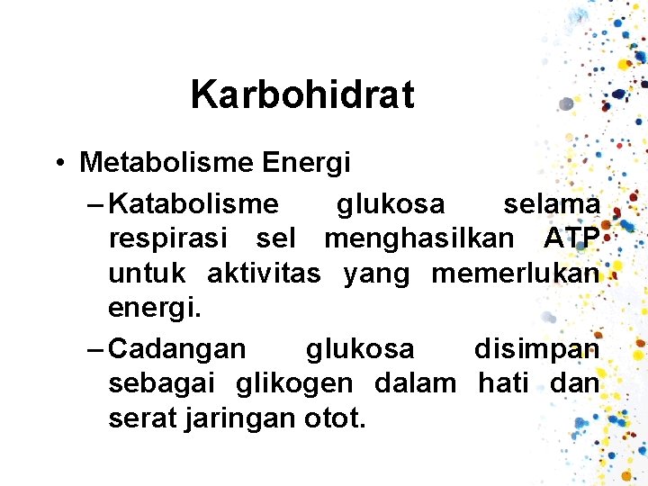 Karbohidrat • Metabolisme Energi – Katabolisme glukosa selama respirasi sel menghasilkan ATP untuk aktivitas