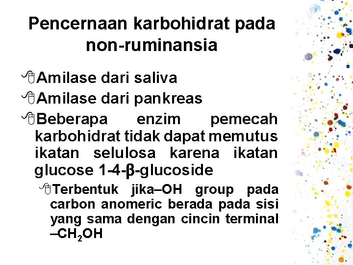 Pencernaan karbohidrat pada non-ruminansia 8 Amilase dari saliva 8 Amilase dari pankreas 8 Beberapa