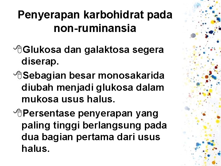 Penyerapan karbohidrat pada non-ruminansia 8 Glukosa dan galaktosa segera diserap. 8 Sebagian besar monosakarida