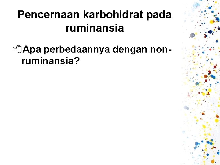 Pencernaan karbohidrat pada ruminansia 8 Apa perbedaannya dengan nonruminansia? 