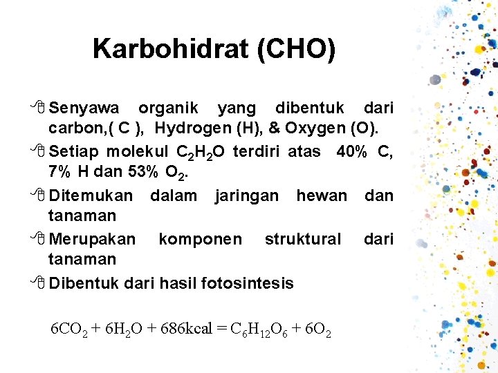 Karbohidrat (CHO) 8 Senyawa organik yang dibentuk dari carbon, ( C ), Hydrogen (H),